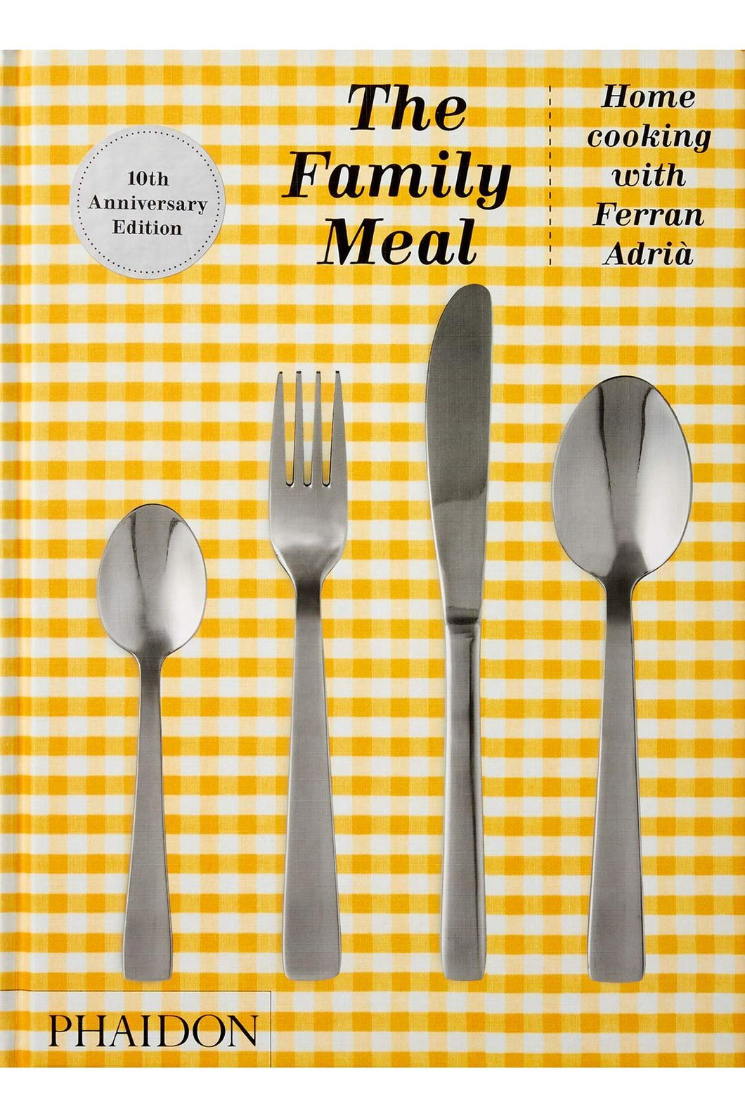 The Family Meal, 10th Anniversary Edition By Ferran Adrià